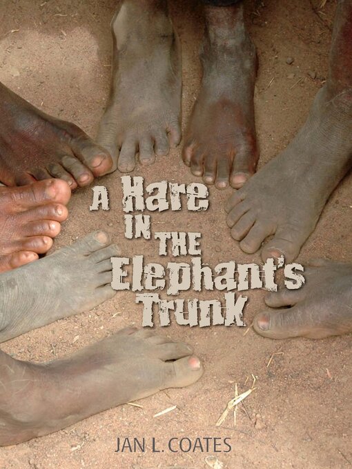 Title details for A Hare in the Elephant's Trunk by Jan L Coates - Available